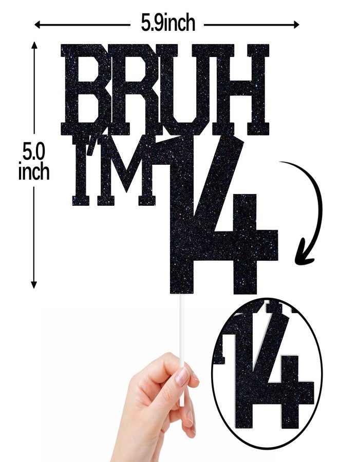 ZACHAKO Black Glitter Bruh I'm 14 Cake Topper, Happy 14th Birthday/Bro I'm 14, Funny 14th Birthday Party Decorations Supplies - Image 2